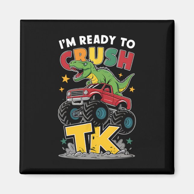 I'm Ready To Crush Tk Dinosaur Ck To School Funny  Magnet (Front)