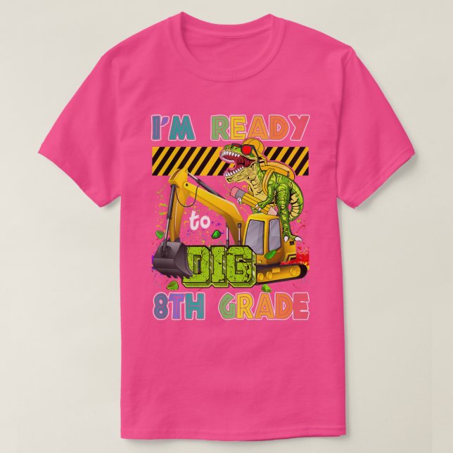 I'm Ready To Dig 8th Grade Back To School Dinosaur T-Shirt (Design Front)
