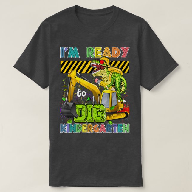 I'm Ready To Dig Kindergarten Back To School Dinos T-Shirt (Design Front)