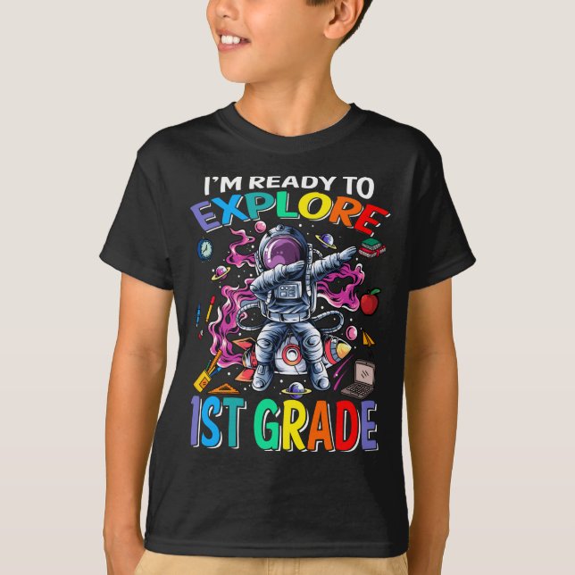 I'm Ready To Explore 1st Grade Astronaut T-Shirt  (Front)