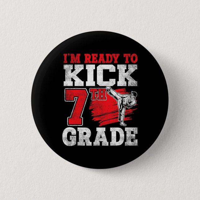 I'm Ready To Kick 7th Grade Karate Ck To School  Button (Front)