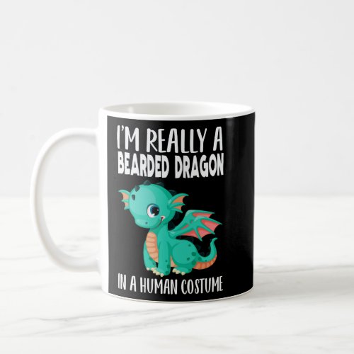 Im really a bearded dragon in a human costume  coffee mug