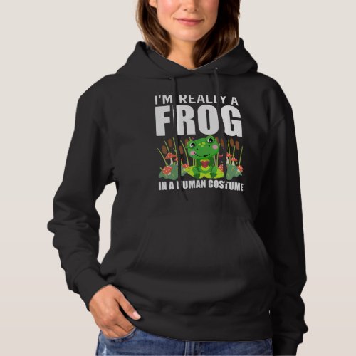 Im Really A Frog In A Human Costume  Frog Body Co Hoodie