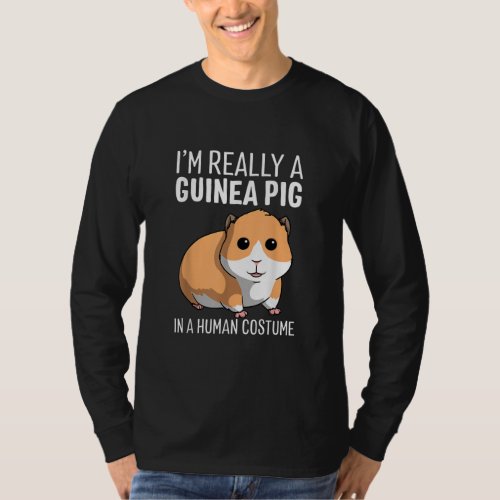 Im Really A Guinea Pig In A Human Costume T_Shirt