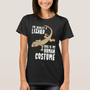I'm Really A Lizard This Is My Human Costume T-Shirt