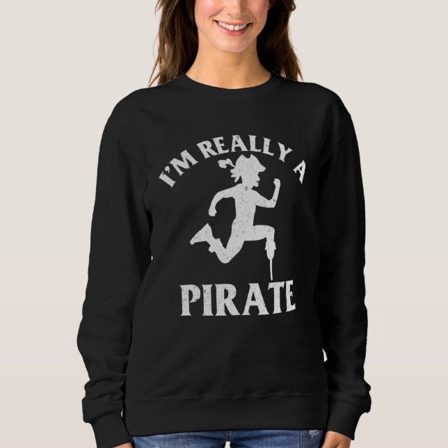 I'm Really A Pirate Amputee Handicapped Leg Ampute Sweatshirt (Front)