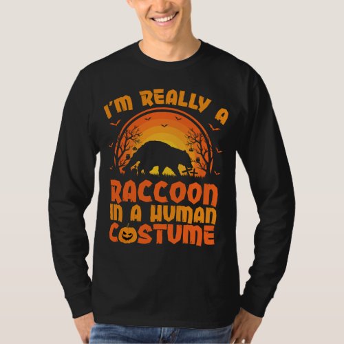 Im Really A Raccoon In A Human Costume Raccoon Ha T_Shirt