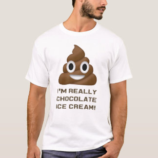 I'm Really Chocolate Ice Cream Funny Poop Emoji T-Shirt