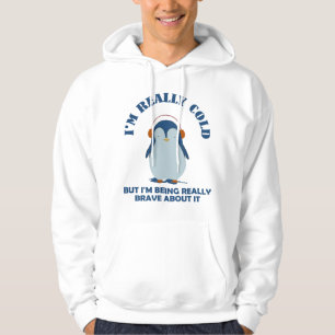 I'm Really Cold Brave About It Hoodie