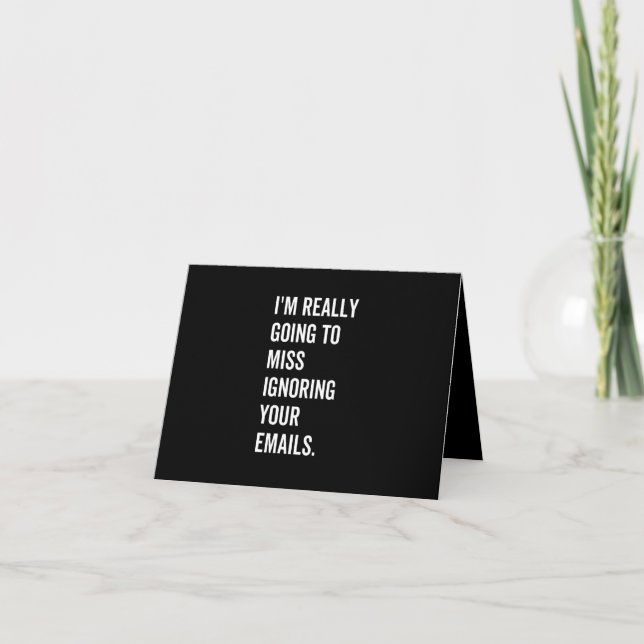 I'm really going to miss ignoring your emails announcement (Front)