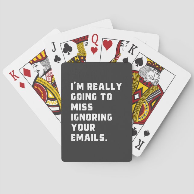 i'm really going to miss ignoring your emails. poker cards (Back)