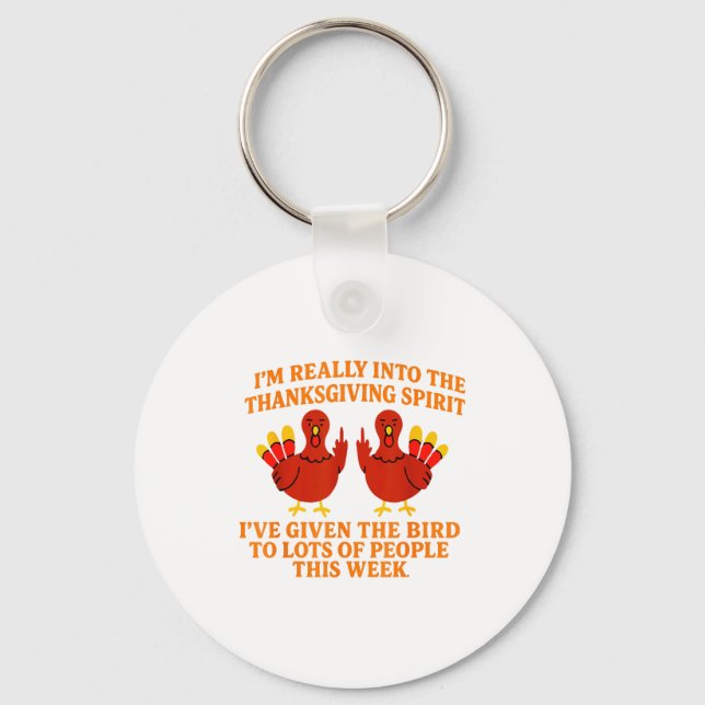 I'm Really Into The Thanksgiving Srit I've Given T Keychain (Front)