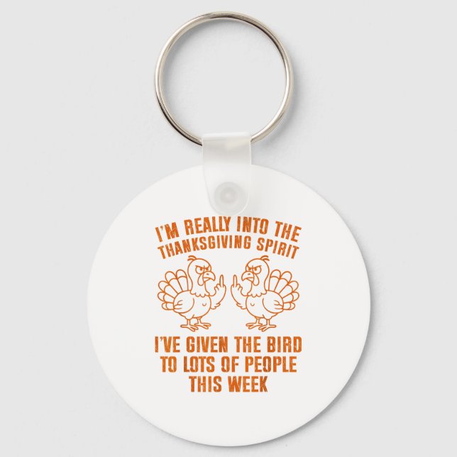 I'm Really Into The Thanksgiving Srit I've Given T Keychain (Front)