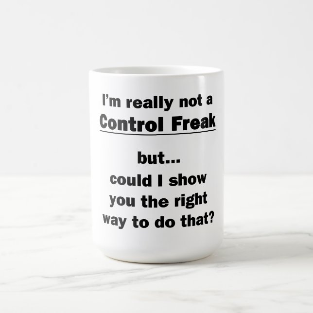 I'm Really Not a Control Freak Coffee Mug (Center)