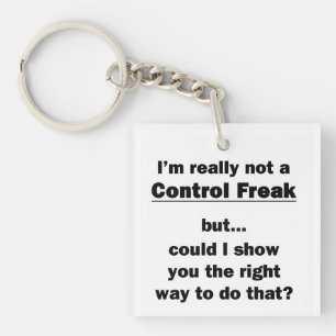 I'm Really Not a Control Freak Keychain