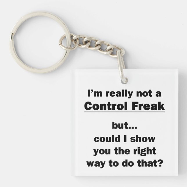 I'm Really Not a Control Freak Keychain (Front)