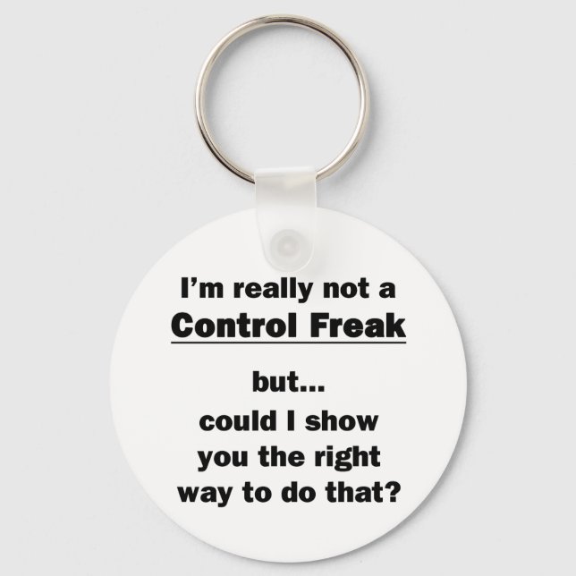 I'm Really Not a Control Freak Keychain (Front)