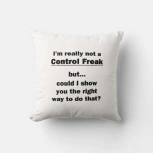 I'm Really Not a Control Freak Throw Pillow