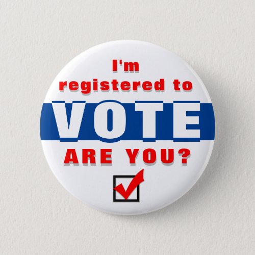 Im Registered to Vote Are You Button