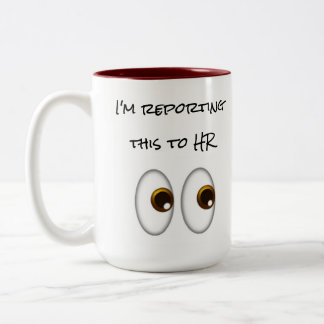 I'm Reporting This to HR Mug