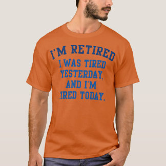 Im Retired 2 T-Shirt