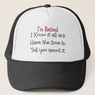 I'm Retired and Know it All Trucker Hat
