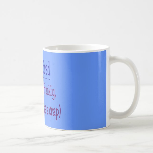 "I'm Retired and no longer give a Crap" Coffee Mug (Right)