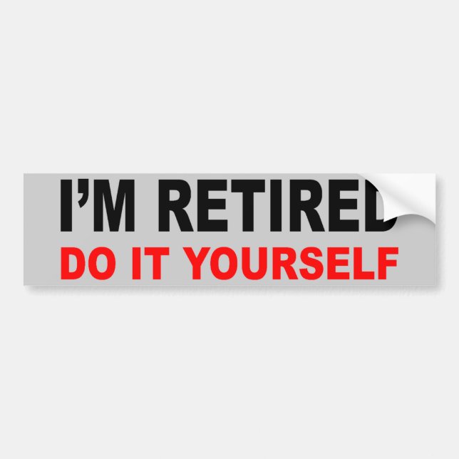 I'M RETIRED BUMPER STICKER (Front)