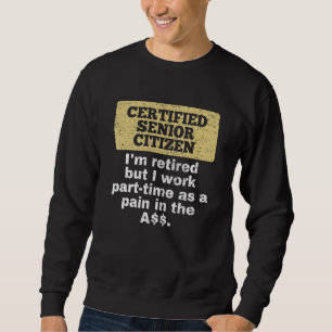 Im Retired But I Work Part-Time Old People Seniors Sweatshirt