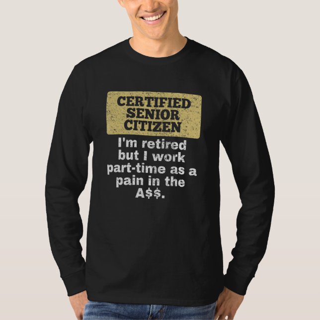 Im Retired But I Work Part-Time Old People Seniors T-Shirt (Front)