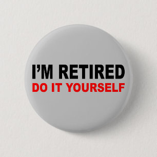 I'M RETIRED BUTTON