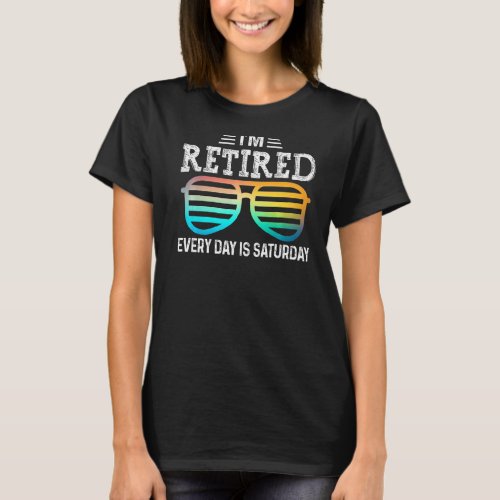 Im Retired Every Day Is Saturday Retirement Glass T_Shirt