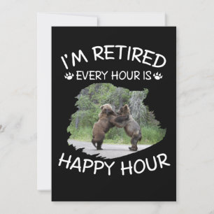 I'm retired every hour is happy hour invitation