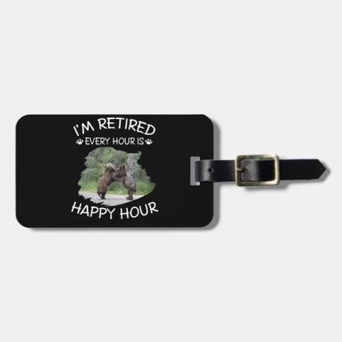 Im retired every hour is happy hour luggage tag