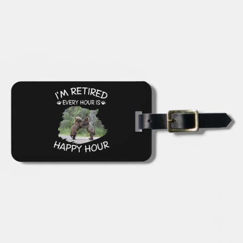 Im retired every hour is happy hour luggage tag