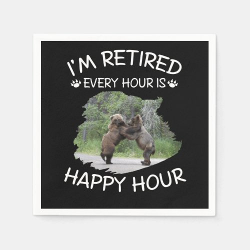 Im retired every hour is happy hour napkins
