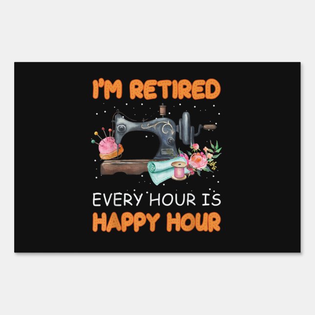 Im Retired Every Hour Is Happy Hour | Quilting Sign (Front)