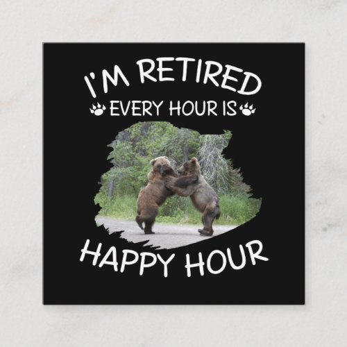 Im retired every hour is happy hour square business card