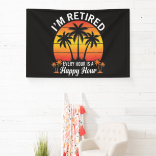 I'm Retired Every Hour Is Happy Hour Vintage Banner
