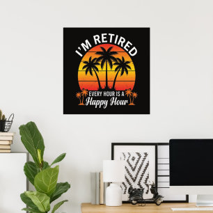 I'm Retired Every Hour Is Happy Hour Vintage Poster