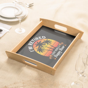 I'm Retired Every Hour Is Happy Hour Vintage Serving Tray