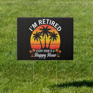 I'm Retired Every Hour Is Happy Hour Vintage Sign