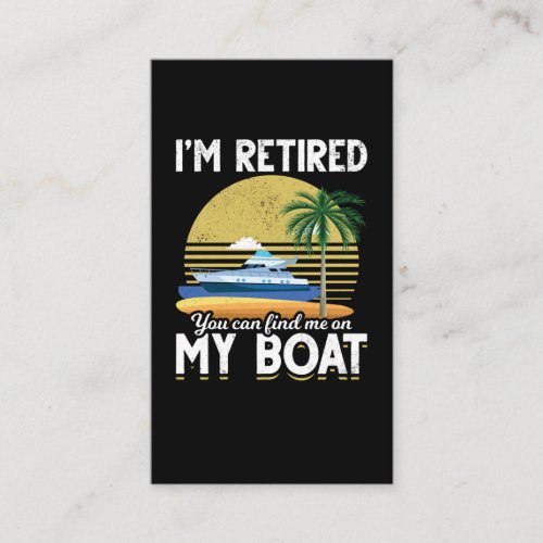 Im Retired Funny Boat Retirement Business Card