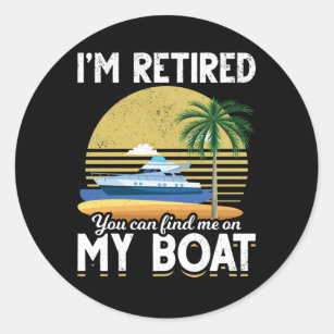 Im Retired Funny Boat Retirement Classic Round Sticker
