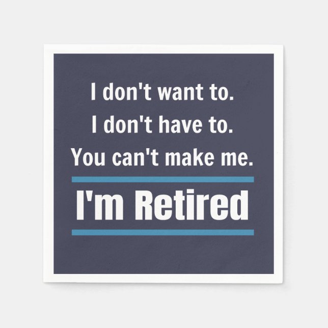 I'm Retired Funny Gift Humor Napkins (Front)