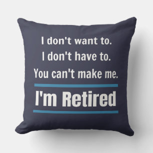 I'm Retired Funny Gift Humor Throw Pillow