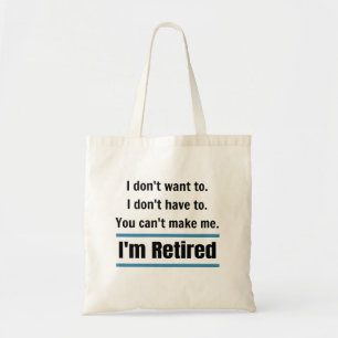 I'm Retired Funny Gift Humor Tote Bag