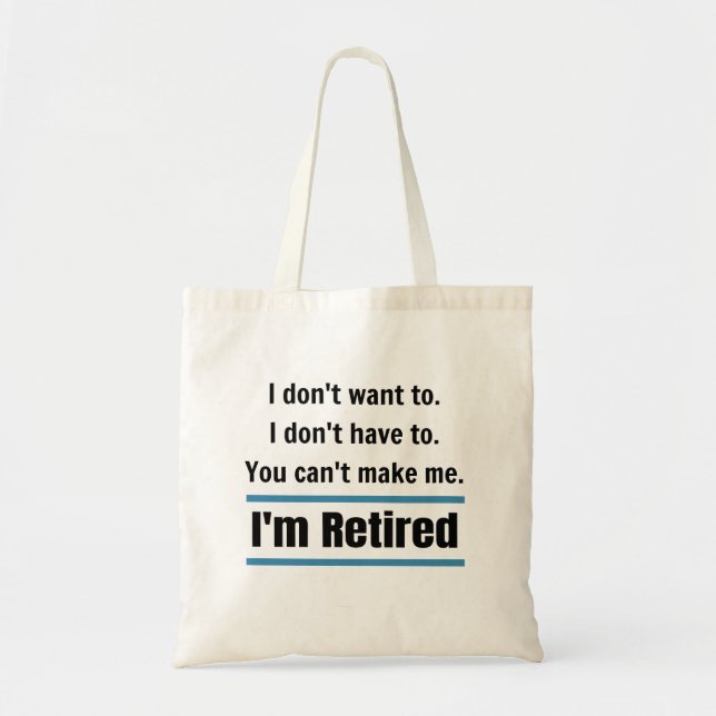 I'm Retired Funny Gift Humor Tote Bag (Front)