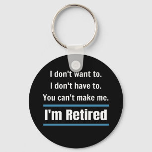 I'm Retired Funny Keychain