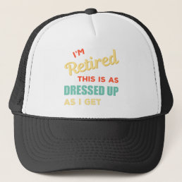 I&#39;m Retired - Funny Retirement Planning to Retire Trucker Hat